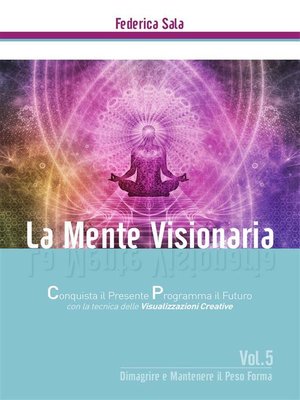 cover image of La Mente Visionaria Volume5 Dimagrire & Mantenere il Peso Forma